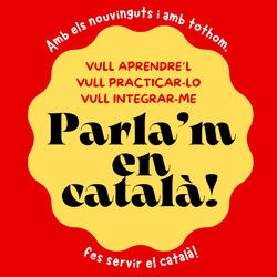 Amb els nouvinguts i amb tothom, fes servir el català!